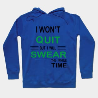 I Won't Quit But I Will Swear The Whole Time, Funny Fitness Gift Hoodie